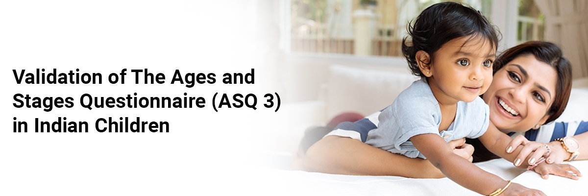 Validation of the Ages and Stages Questionnaire (ASQ 3) in Indian Children
