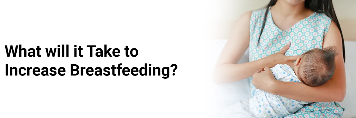 What will it take to increase breastfeeding?