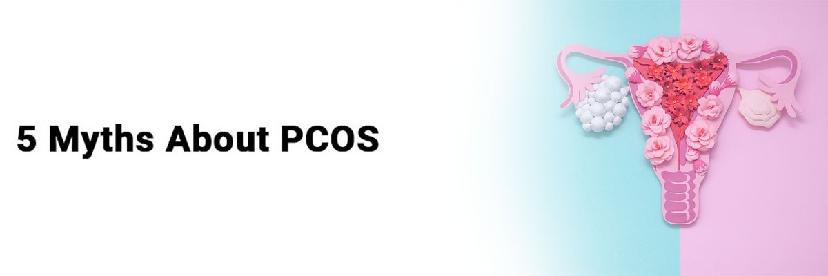 5 Myths about PCOS