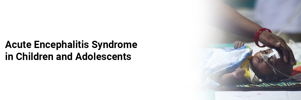 Acute Encephalitis Syndrome in Children and Adolescents