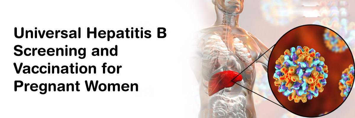 Universal hepatitis B screening and vaccination for pregnant women
