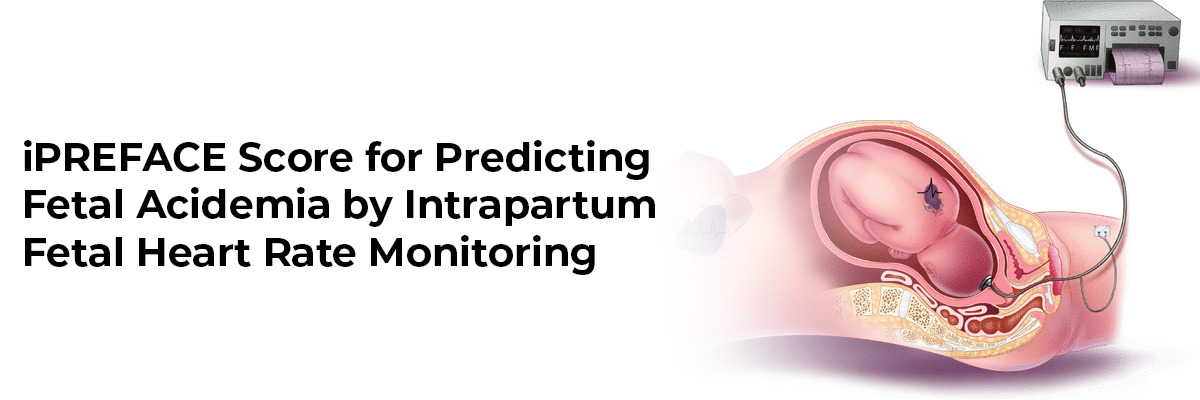 iPREFACE score for predicting fetal acidemia by intrapartum fetal heart rate monitoring