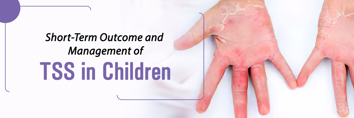 Short-Term Outcome and Management of TSS in Children
