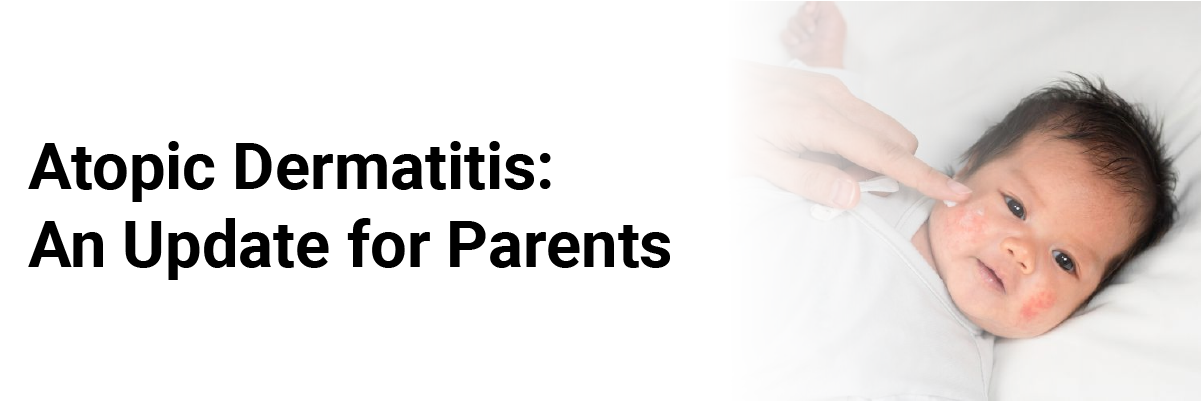 Atopic Dermatitis: An update for parents