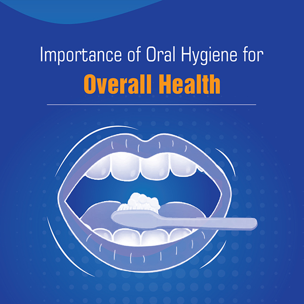 Importance of Oral Hygiene for Overall Health